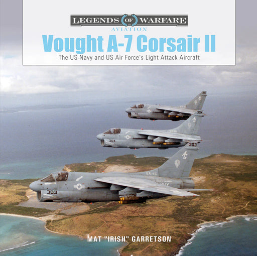 Schiffer Books 362613 Legends: Vought A-7 Corsair