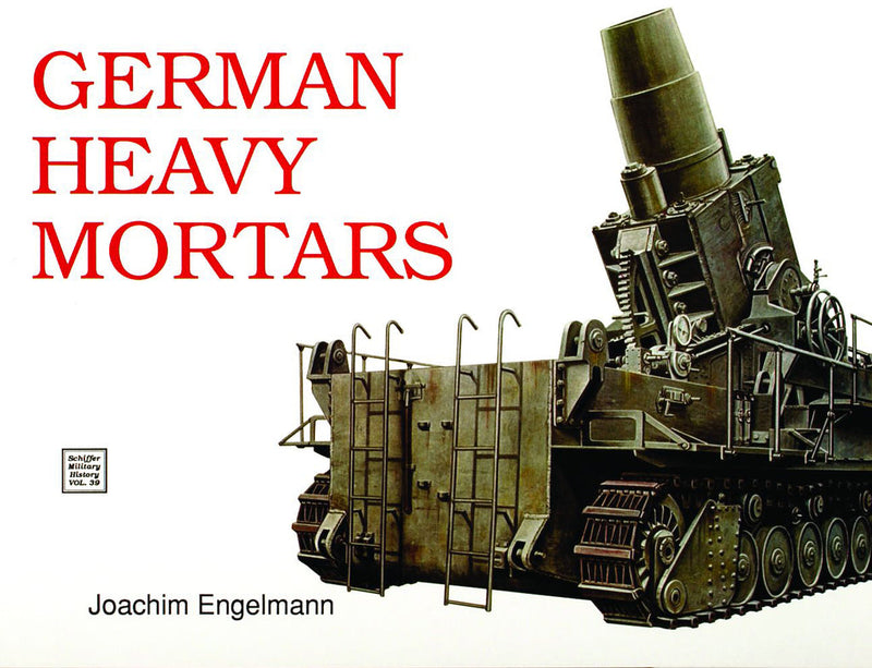 Schiffer Books 403224 German Heavy Mortars