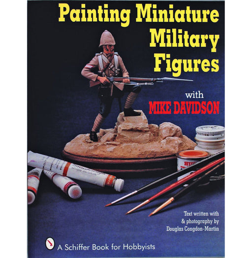 Schiffer Books 406256 Painting Miniature Military Figures