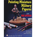Schiffer Books 406256 Painting Miniature Military Figures