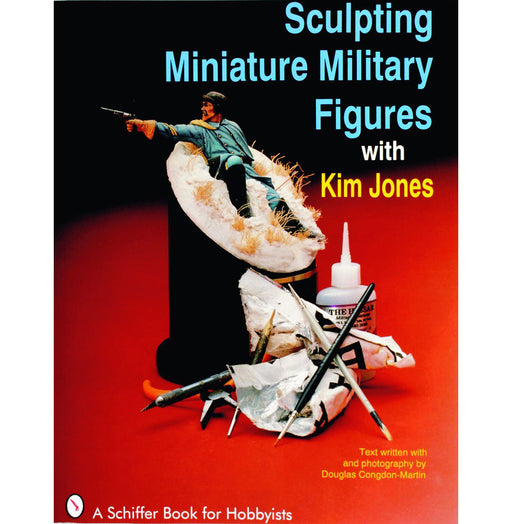 Schiffer Books 406263 Sculpting Miniature Military Figures