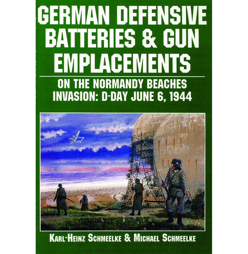 Schiffer Books 407550 German Defense Batteries & Gun Emplacements: Normandy