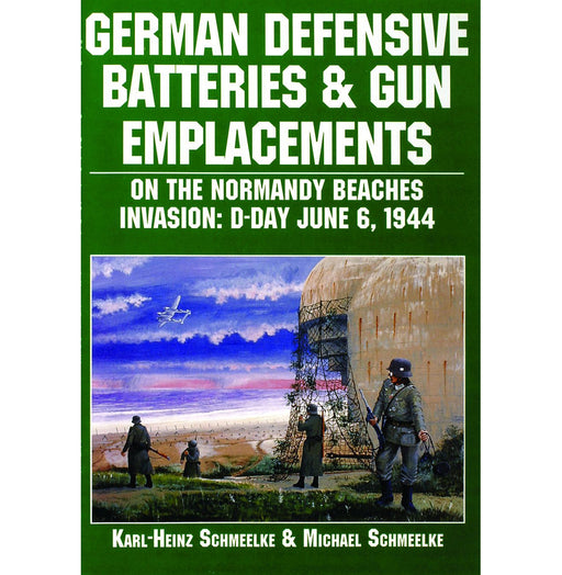 Schiffer Books 407550 German Defense Batteries & Gun Emplacements: Normandy