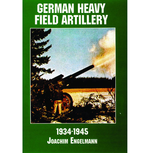 Schiffer Books 407598 German Heavy Field Artillery