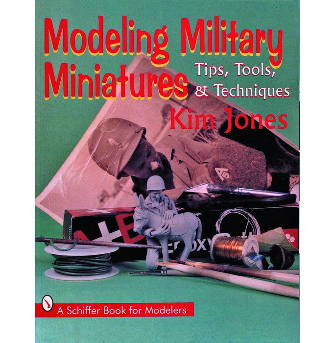 Schiffer Books 408830 Modeling Military Miniatures: Tips, Tools & Techniques