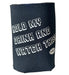 Team Corally HRPC-COOZ Corally Hold my Drink & Watch This! Coozie