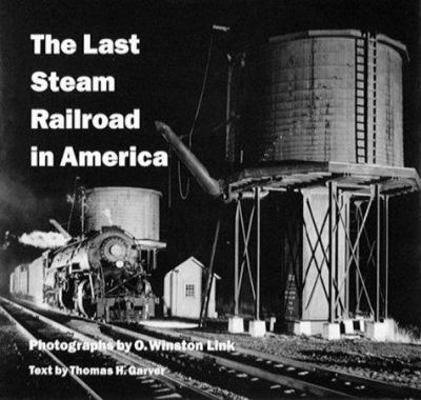 The Last Steam Railroad in America Photograph's by O. Winston Link - NOS