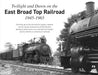 Twilight and Dawn on the East Broad Top Railroad, 1945-1965 by Frank Kyper