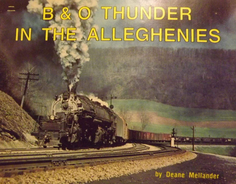 B&O Thunder In The Alleghenies by Deane Mellander (1983 Printing)