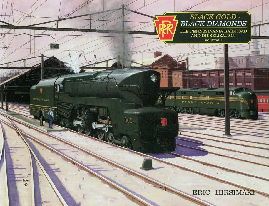 BLACK GOLD - BLACK DIAMONDS; The Dieselization of the Pennsylvania Railroad Volume 1