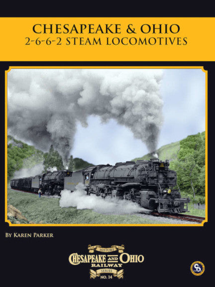 Chesapeake & Ohio 2-6-6-2 Mallet Locomotives by Karen Parker