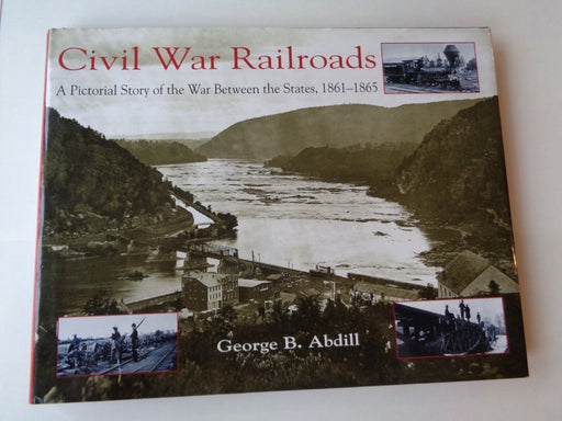 Civil War Railroads by Geo. B. Abdill (Hardcover) - USED