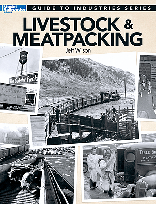 Kalmbach 12473 Livestock and Meat Packing Model Railroading Book