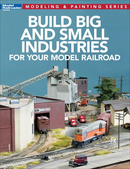 Kalmbach 12819 Model Railroader's Build Big and Small Industries for your Model Railroad