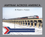 Morning Sun Books 5879 Amtrak Across America by Robert J Yanosey