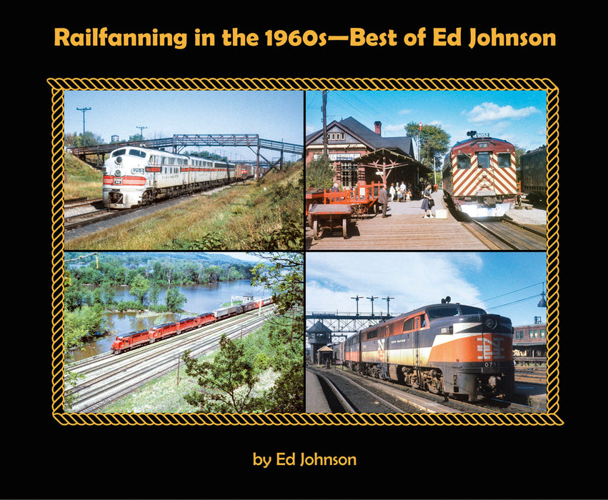 Morning Sun Books 8037 Railfanning in the 1960s Best of Ed Johnson