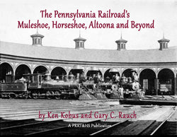 PRRT&HS 131 Muleshoe, Horseshoe, Altoona and Beyond by Ken Kobus and Gary C. Rauch