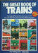 The Great Book of Trains by Brian Hollingsworth and Arthur Cook