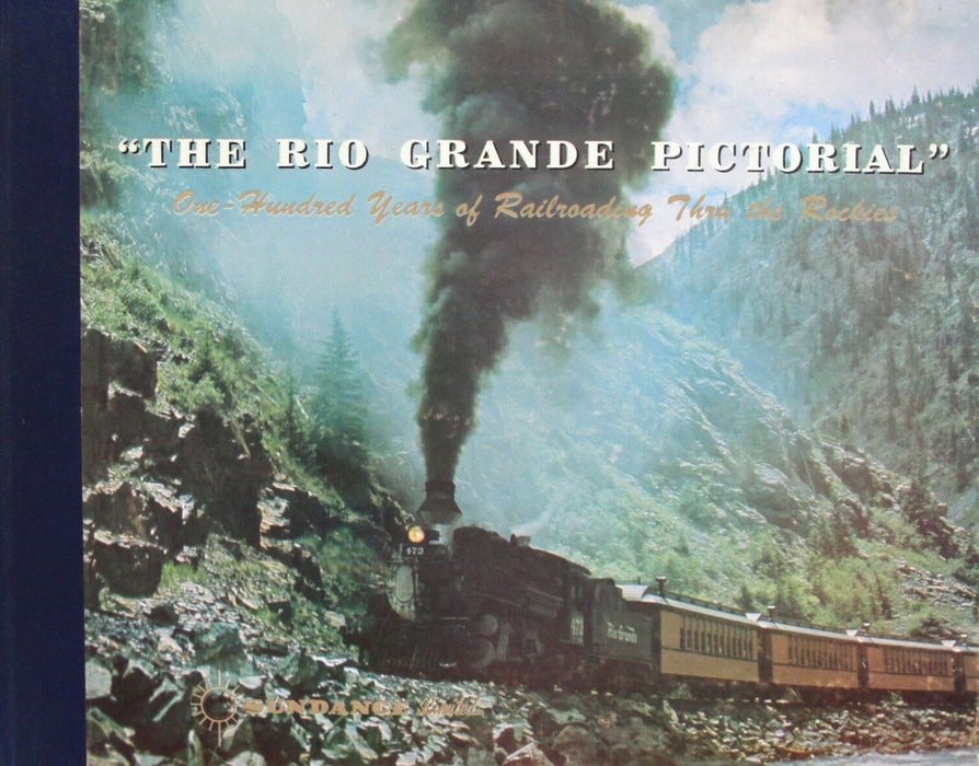 "The Rio Grande Pictorial" One-Hundred Years of Railroading Thru The Rockies (1971 Printing Hardcove
