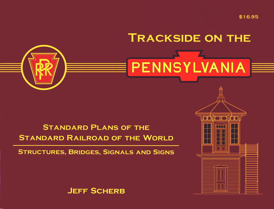 Trackside on the Pennsylvania Structures, Bridges, Signals, and Signs by Jeff Scherb